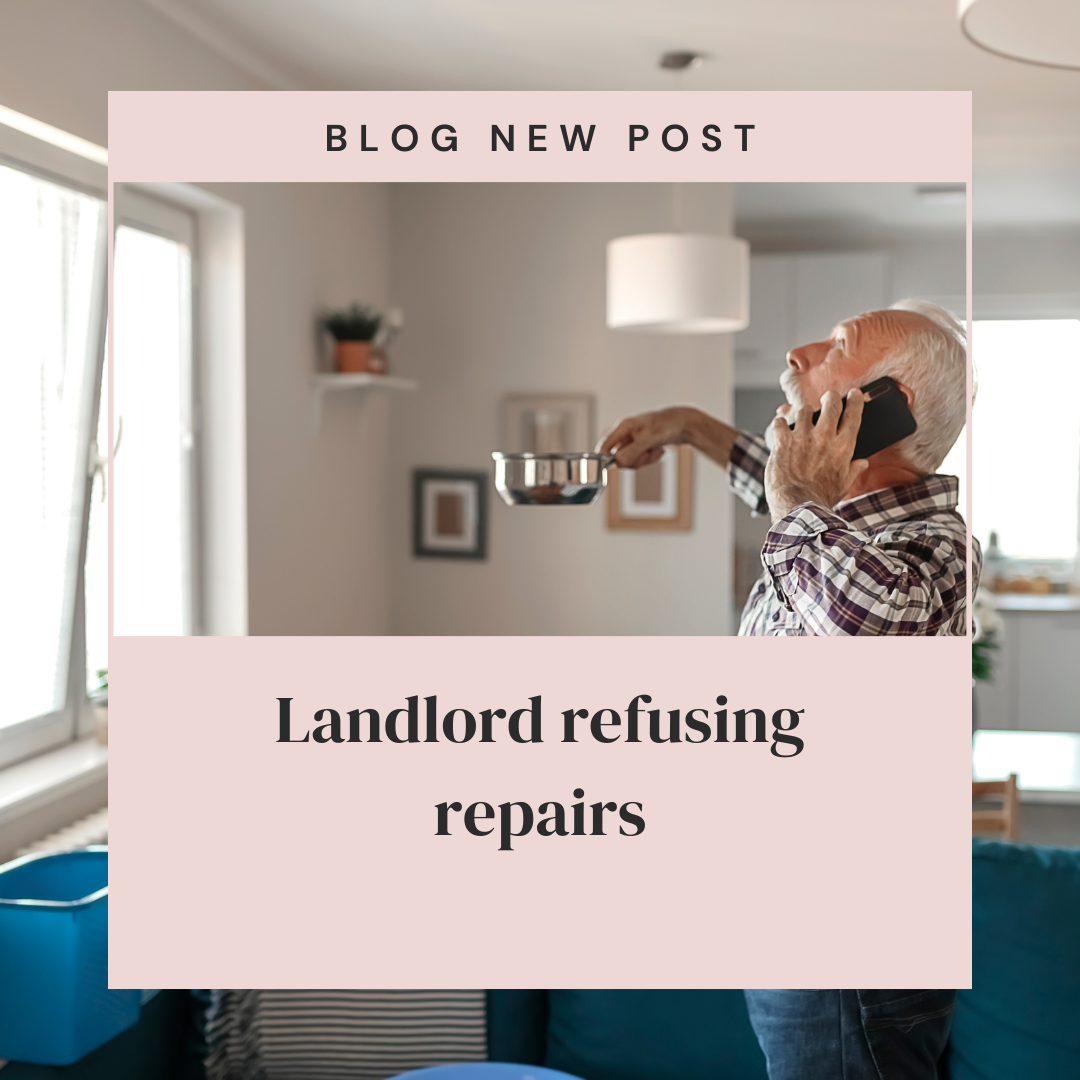Landlord refusing repairs